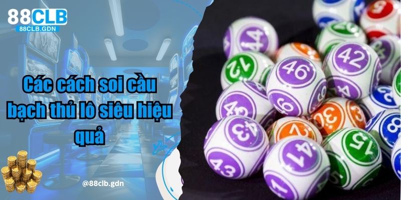 Các cách soi cầu bạch thủ lô siêu hiệu quả