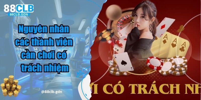 Nguyên nhân các thành viên cần chơi có trách nhiệm