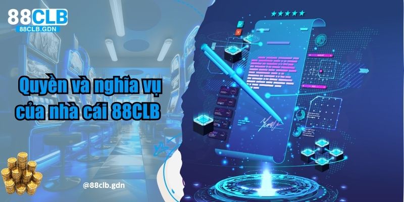 Quyền và nghĩa vụ của nhà cái 88CLB