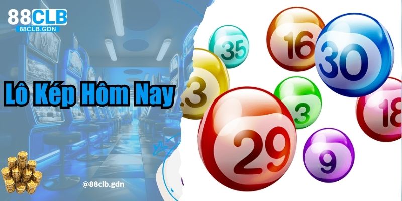 Thông Tin Cơ Bản Của Lô Kép Hôm Nay Miền Bắc